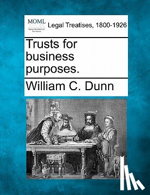 Dunn, William C. - Trusts for business purposes.