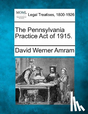 Amram, David Werner - The Pennsylvania Practice Act of 1915.
