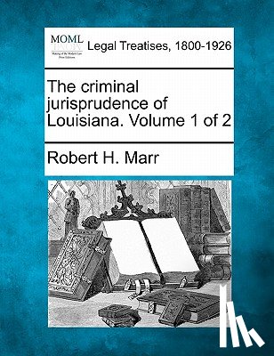 Marr, Robert H. - The criminal jurisprudence of Louisiana. Volume 1 of 2