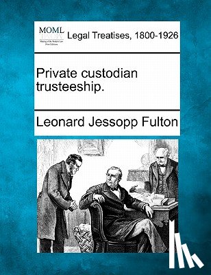 Fulton, Leonard Jessopp - Private Custodian Trusteeship.