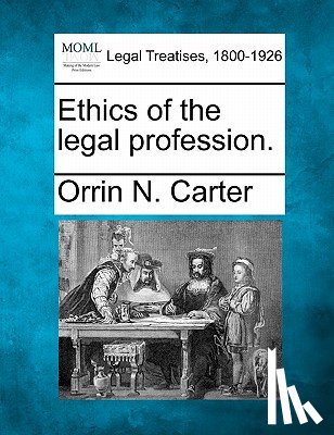 Carter, Orrin N. - Ethics of the Legal Profession.