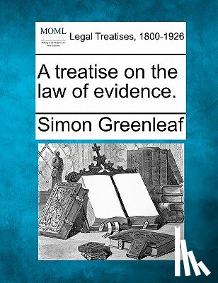 Greenleaf, Simon - A treatise on the law of evidence.