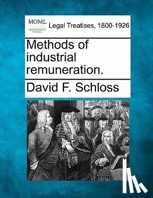 Schloss, David F. - Methods of Industrial Remuneration.