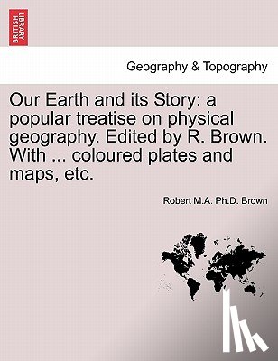Brown, Robert M a Ph D - Our Earth and Its Story