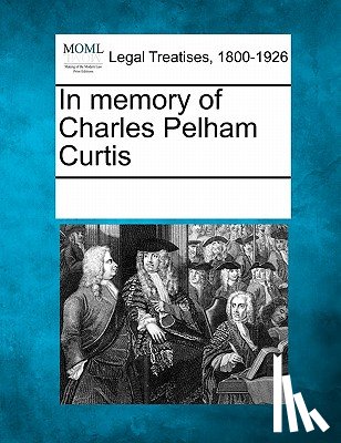 Multiple Contributors - In Memory of Charles Pelham Curtis