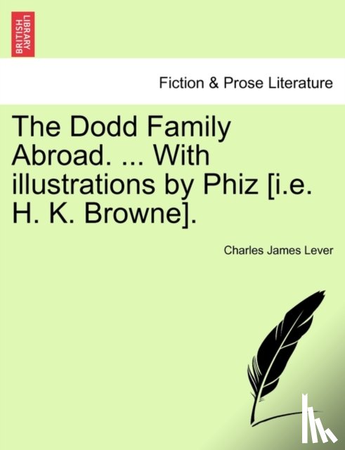 Lever, Charles James - The Dodd Family Abroad. ... With illustrations by Phiz [i.e. H. K. Browne].