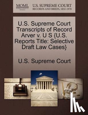 U. S. Supreme Court - U.S. Supreme Court Transcripts of Record Arver V. U S {U.S. Reports Title