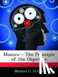 Deprie, Michael C - Moscow - The Principle of the Objective