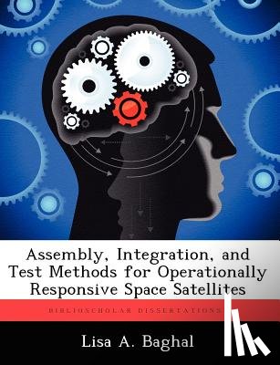 Baghal, Lisa A - Assembly, Integration, and Test Methods for Operationally Responsive Space Satellites