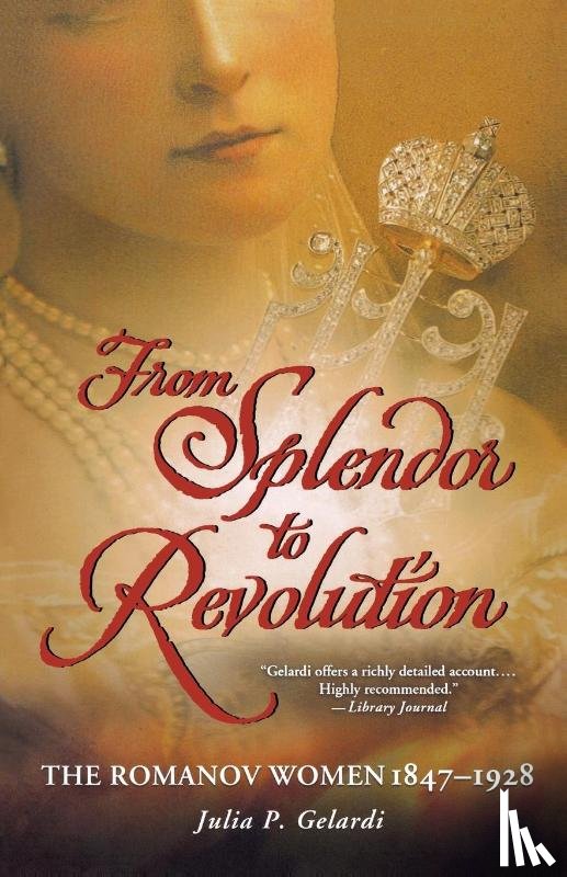 Gelardi, Julia P. - From Splendor to Revolution
