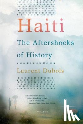 DuBois, Laurent - Haiti: The Aftershocks of History