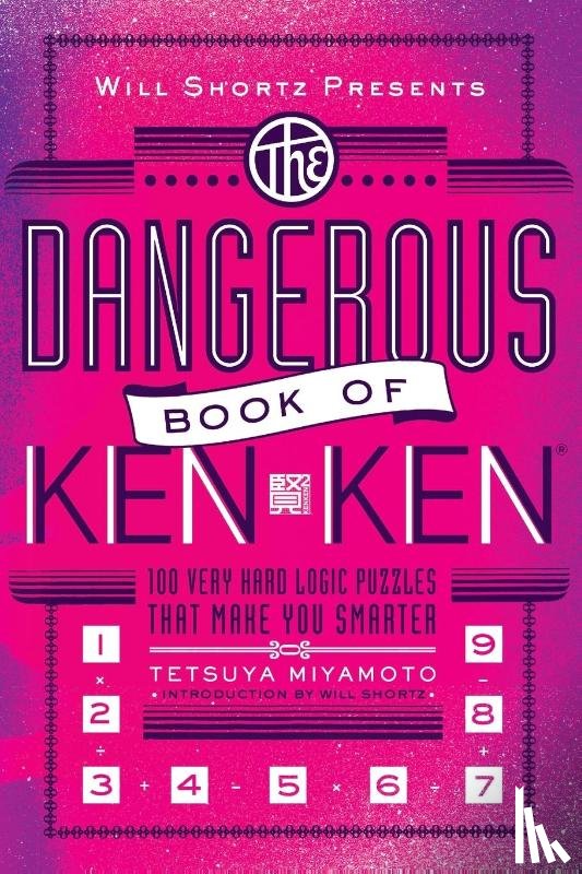 Miyamoto, Tetsuya - Will Shortz Presents the Dangerous Book of Kenken