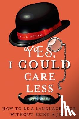 Walsh, Bill - YES, I COULD CARE LESS