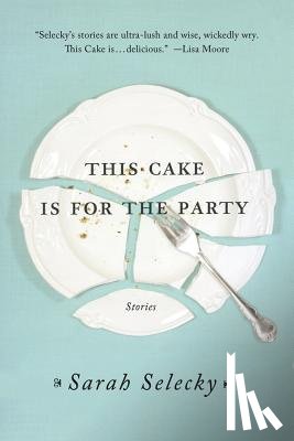 Selecky, Sarah - This Cake Is for the Party
