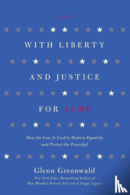 Greenwald, Glenn - With Liberty and Justice for Some