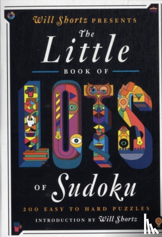 Shortz, Will - Will Shortz Presents the Little Book of Lots of Sudoku: 200 Easy to Hard Puzzles