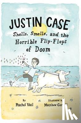 Vail, Rachel - Justin Case: Shells, Smells, and the Horrible Flip-Flops of Doom
