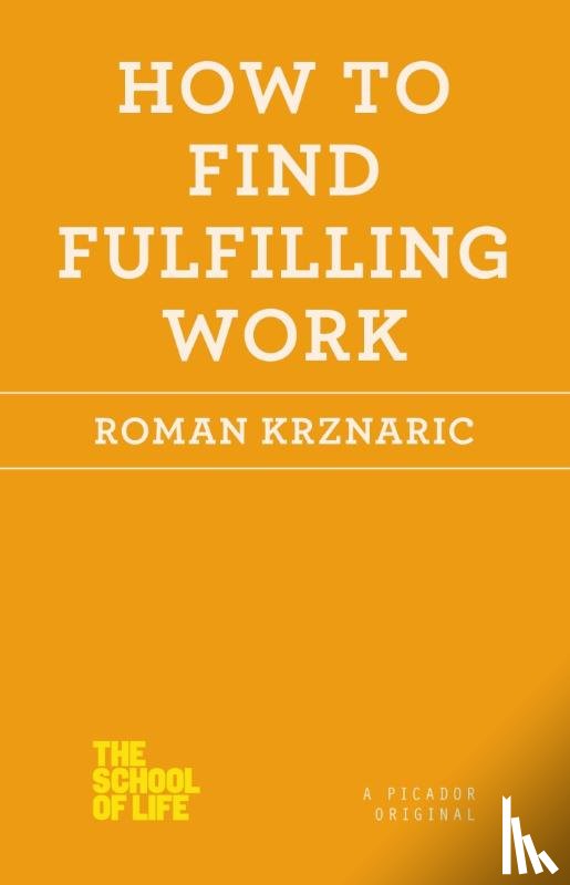 Krznaric, Roman - How to Find Fulfilling Work