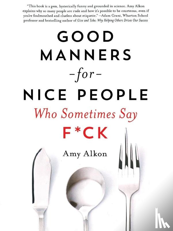 Alkon, Amy - Good Manners for Nice People Who Sometimes Say F*ck