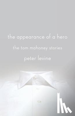 Levine, Peter - The Appearance of a Hero