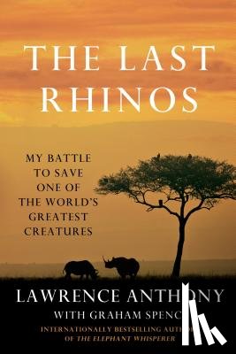 Anthony, Lawrence, Spence, Graham - The Last Rhinos