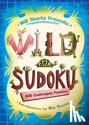 Shortz, Will - Will Shortz Presents Wild for Sudoku: 200 Challenging Puzzles