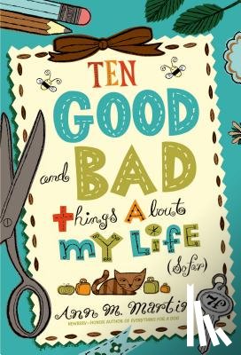 Martin, Ann M. - Ten Good and Bad Things About My Life (So Far)