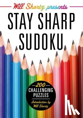 Shortz, Will - Will Shortz Presents Stay Sharp Sudoku: 200 Challenging Puzzles