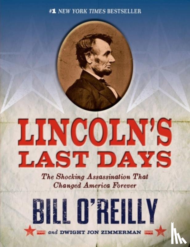 O'Reilly, Bill, Zimmerman, Dwight Jon - Lincoln's Last Days