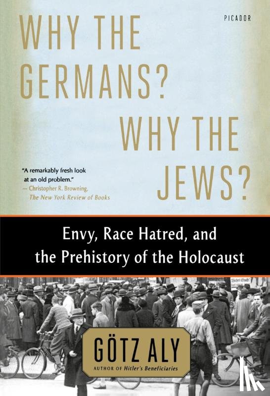 Aly, Götz - Why the Germans? Why the Jews?