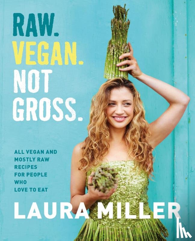 Miller, Laura - Raw. Vegan. Not Gross.