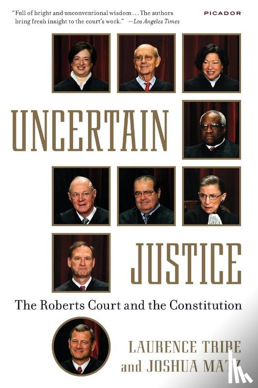 Tribe, Laurence, Matz, Joshua - Uncertain Justice