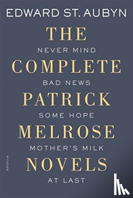 St. Aubyn, Edward - The Complete Patrick Melrose Novels