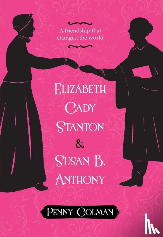Colman, Penny - Elizabeth Cady Stanton and Susan B. Anthony