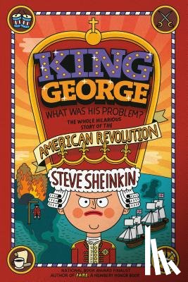 Sheinkin, Steve - King George, What Was His Problem?