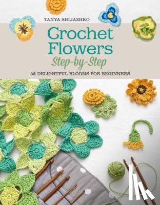Shliazhko, Tanya - Crochet Flowers Step-by-Step