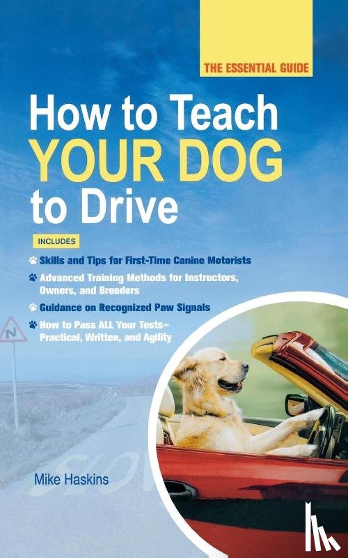 Haskins, Mike - HOW TO TEACH YOUR DOG TO DRIVE