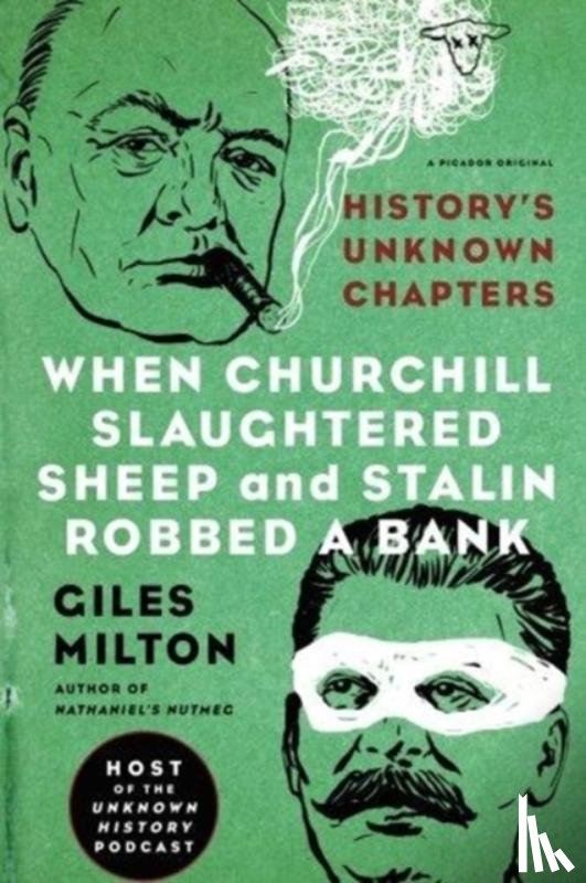Milton, Giles - When Churchill Slaughtered Sheep and Stalin Robbed a Bank