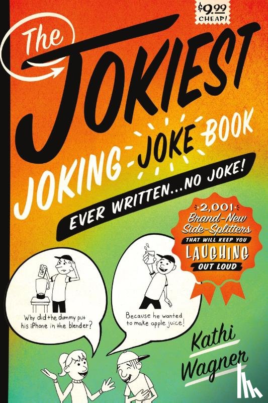 Wagner, Kathi - The Jokiest Joking Joke Book Ever Written . . . No Joke!