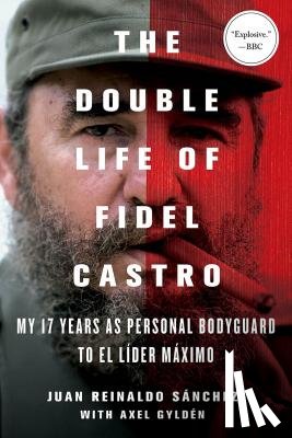 Sanchez, Juan Reinaldo, Gylden, Axel - The Double Life of Fidel Castro