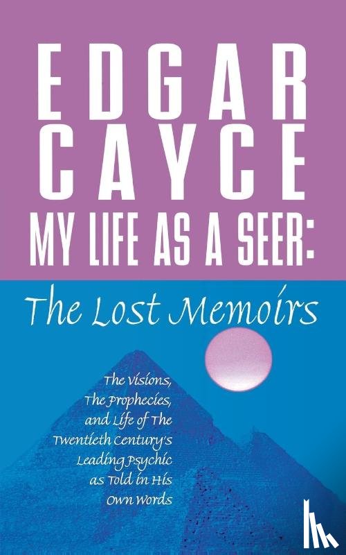 Cayce, Edgar - My Life as a Seer
