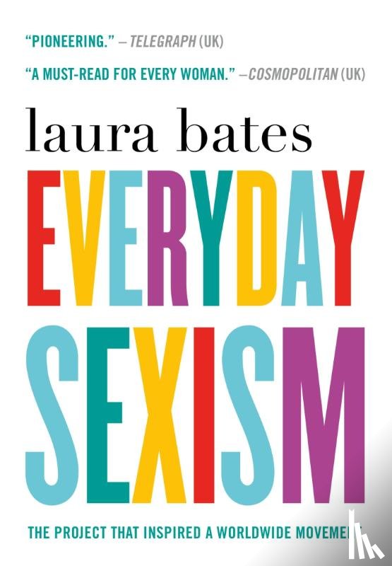 Bates, Laura - EVERYDAY SEXISM