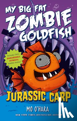 O'Hara, Mo - Jurassic Carp: My Big Fat Zombie Goldfish