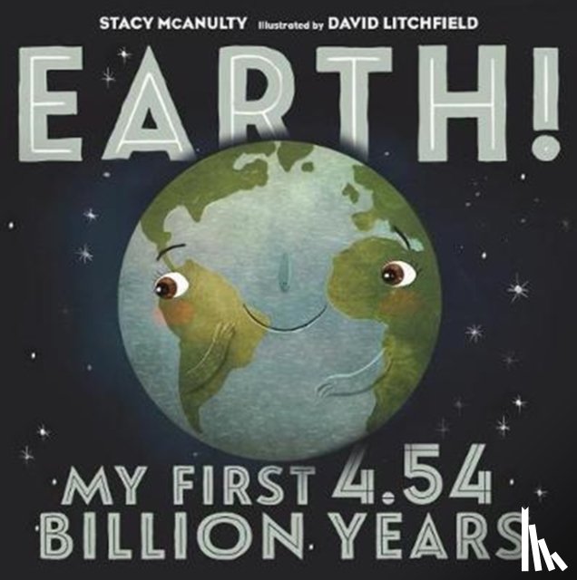 McAnulty, Stacy - EARTH MY 1ST 454 BILLION YEARS