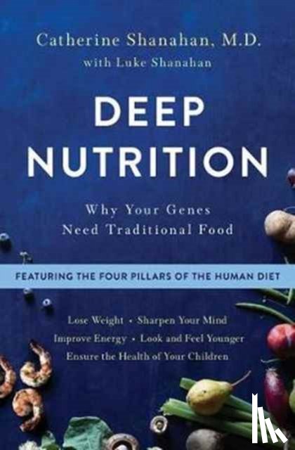 Shanahan, Catherine - Deep Nutrition