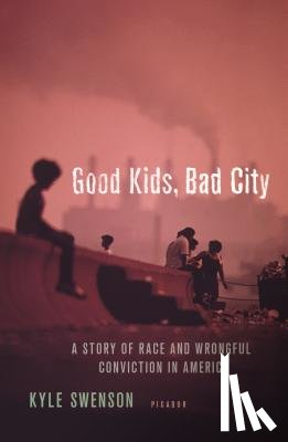Swenson, Kyle - Good Kids, Bad City