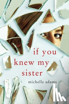 Adams, Michelle - If You Knew My Sister