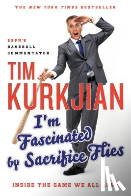 Kurkjian, Tim - I'm Fascinated by Sacrifice Flies
