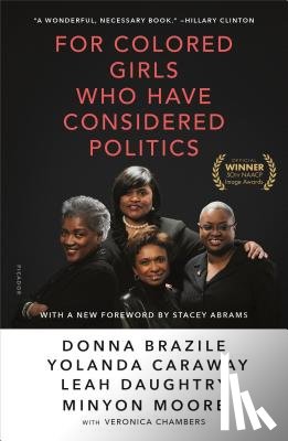 Brazile, Donna, Caraway, Yolanda, Daughtry, Leah, Moore, Minyon - For Colored Girls Who Have Considered Politics
