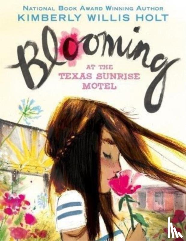 Kimberly Willis Holt - Blooming at the Texas Sunrise Motel
